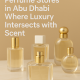 Best Perfume Stores in Abu Dhabi